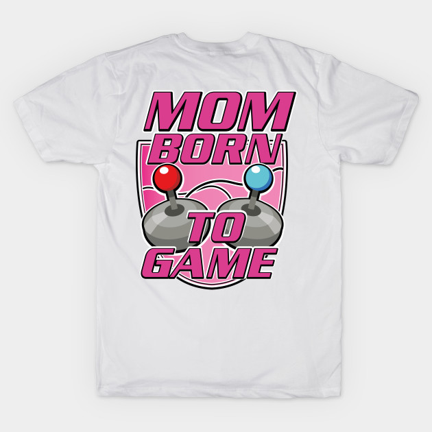 Mom born to Game by nickemporium1